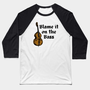 Blame It On The Bass Baseball T-Shirt